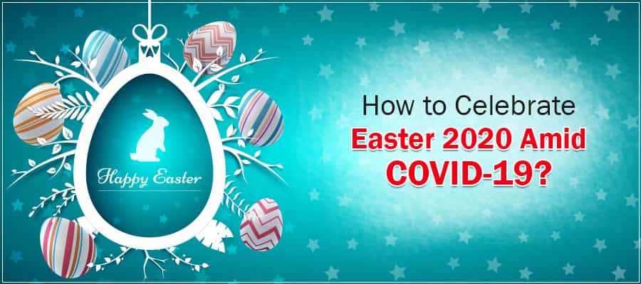 Celebrate Easter 2020 Amid COVID-19